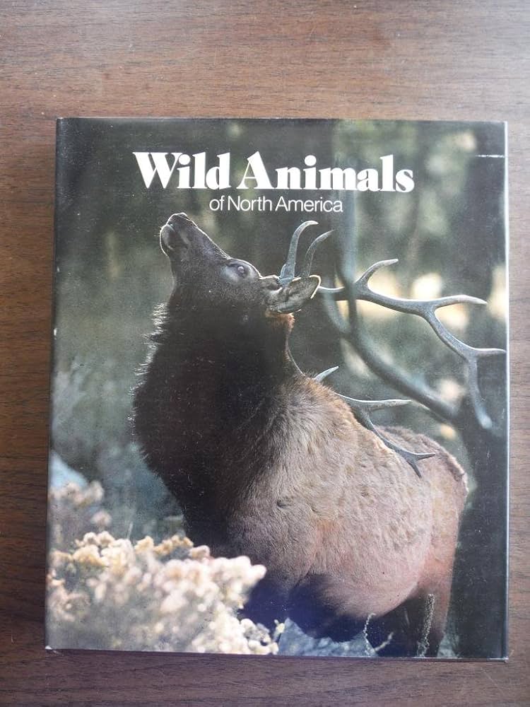 Wild Animals of North America by National Geographic Society (U.S.),National Geographic Society. Book Service