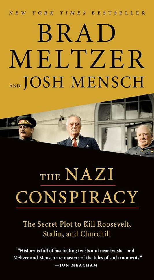 The Nazi Conspiracy: The Secret Plot to Kill Roosevelt, Stalin, and Churchill by Brad Meltzer