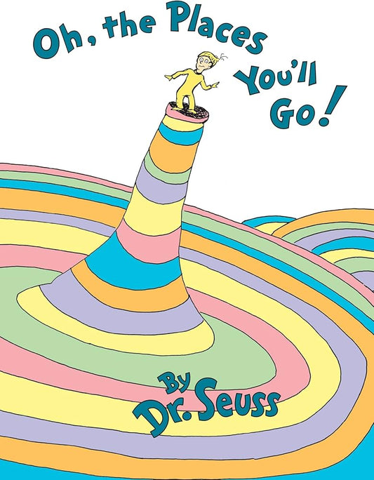 Oh, the Places You'll Go! by Dr. Seuss