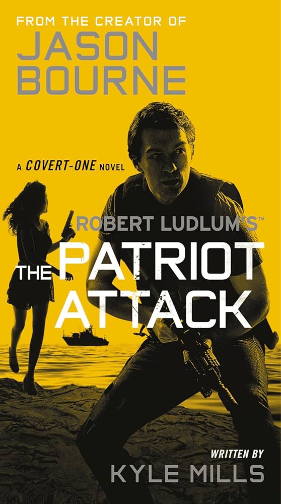 Robert Ludlum's The Patriot Attack (Covert-One Series, 12) by Kyle Mills