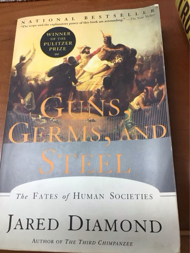 Guns, Germs, and Steel: The Fates of Human Societies by Jared M. Diamond