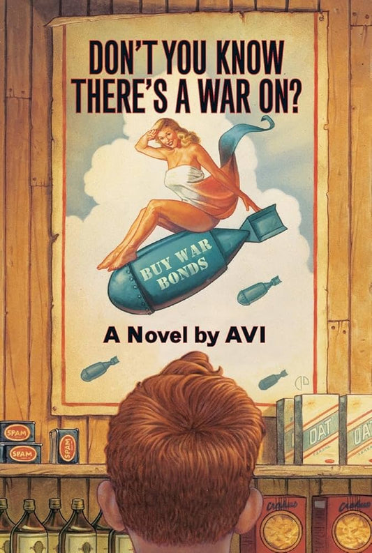 Don't You Know There's a War On? by Avi