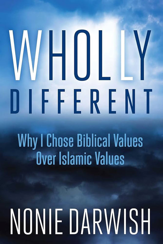 Wholly Different: Why I Chose Biblical Values Over Islamic Values by Nonie Darwish