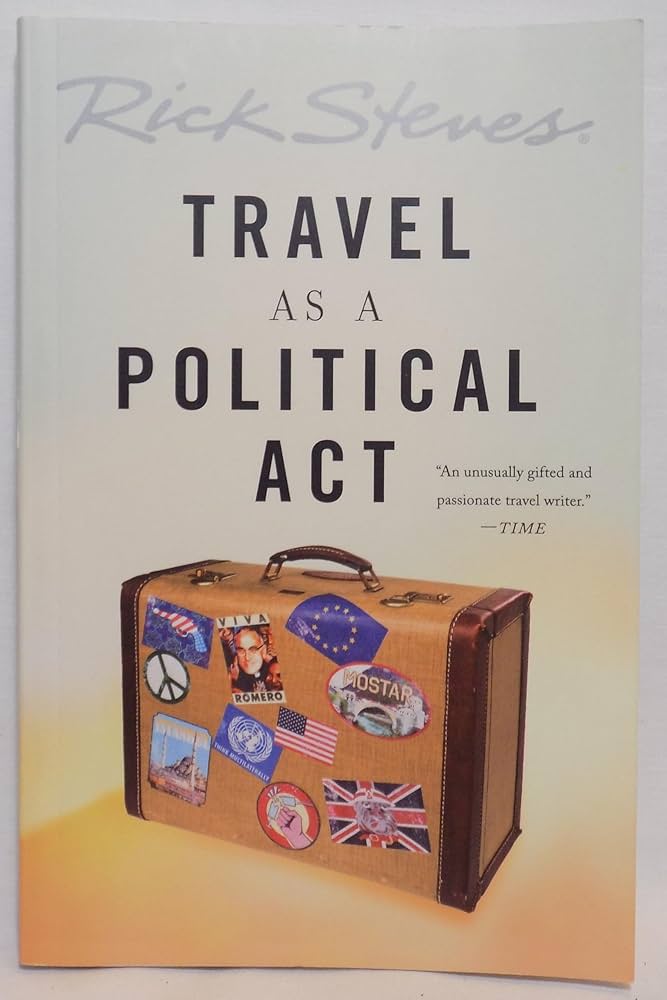 Travel as a Political Act by Rick Steves