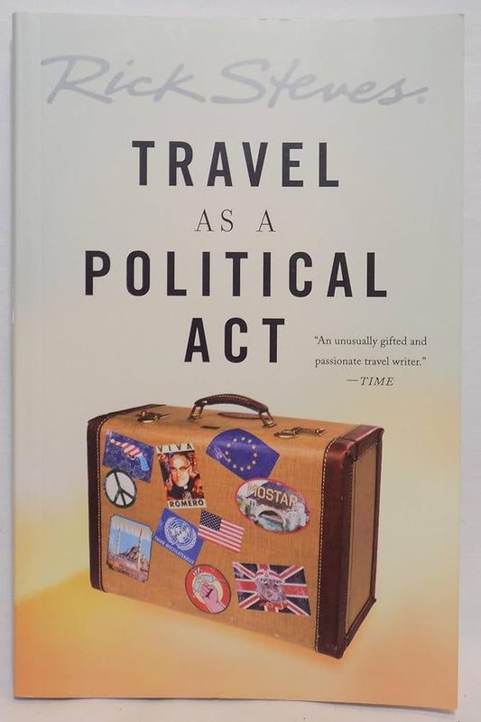 Travel as a Political Act by Rick Steves