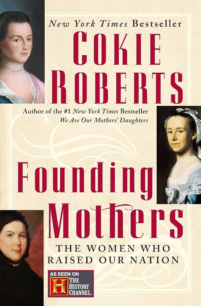 Founding Mothers: The Women Who Raised Our Nation  by Cokie Roberts