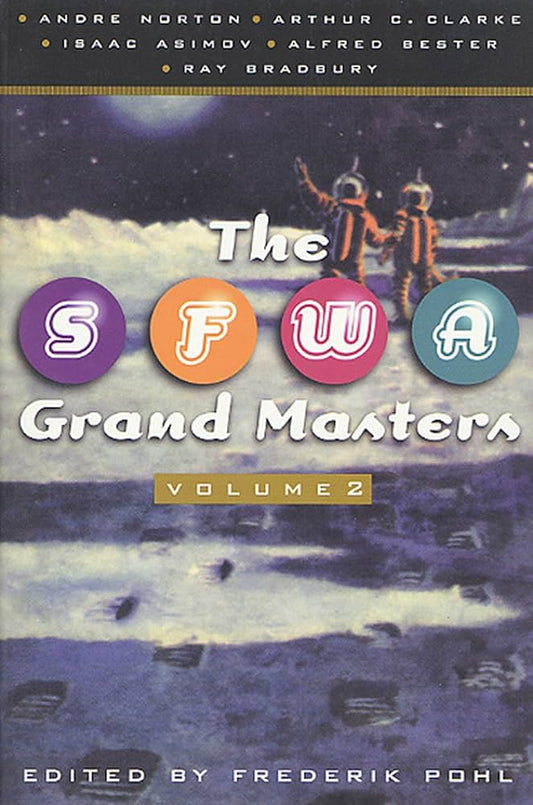 The SFWA Grand Masters, Volume 2: Isaac Asimov, Alfred Bester, Ray Bradbury, Arthur C. Clarke, and Andre Norton by Frederik Pohl