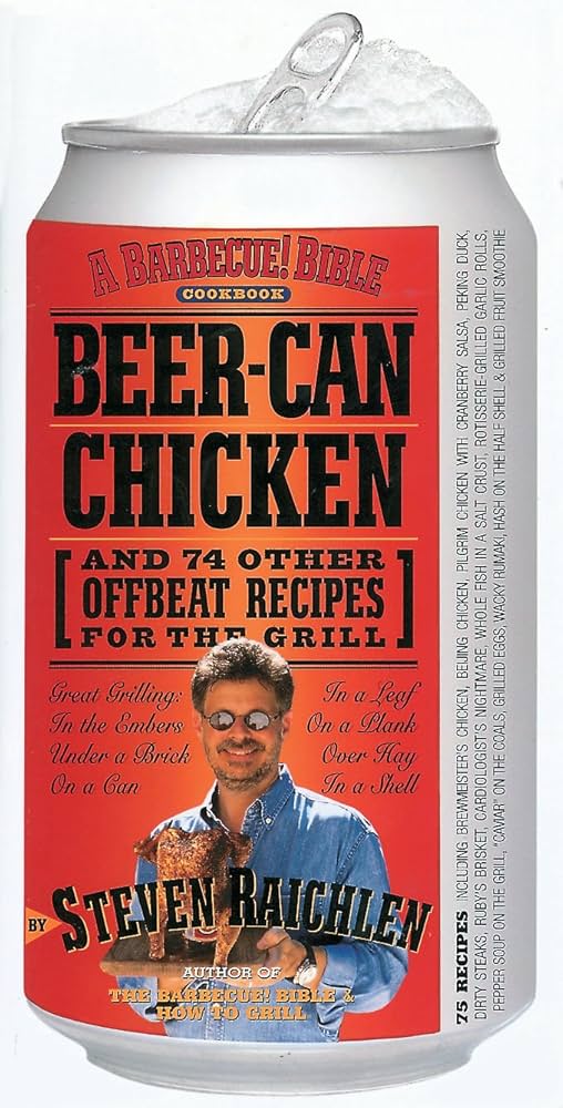 Beer-Can Chicken: And 74 Other Offbeat Recipes for the Grill by Steven Raichlen