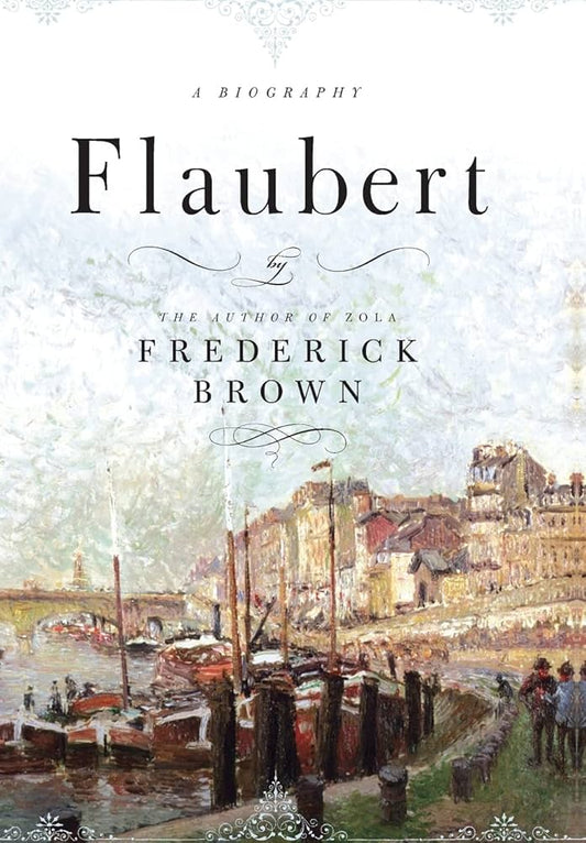 Flaubert by Frederick Brown