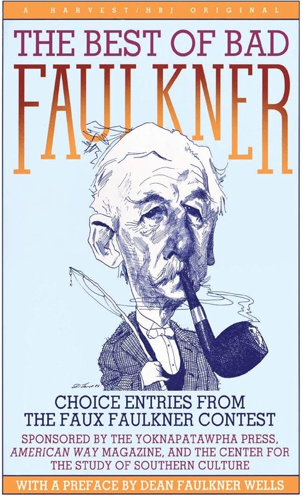 The Best of Bad Faulkner: Choice Entries from the Faux Faulkner Contest by Dean Faulkner Wells