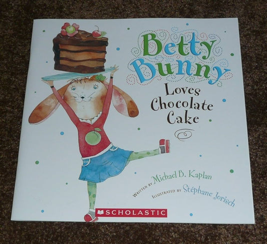 Betty Bunny Loves Chocolate Cake by Michael B. Kaplan