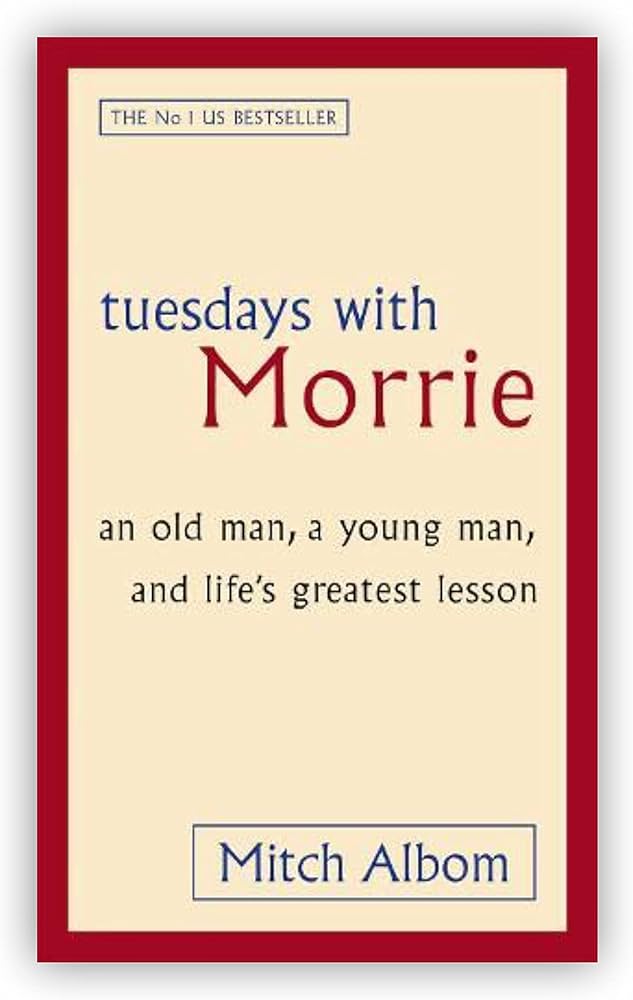 Tuesdays with Morrie by Mitch Albom