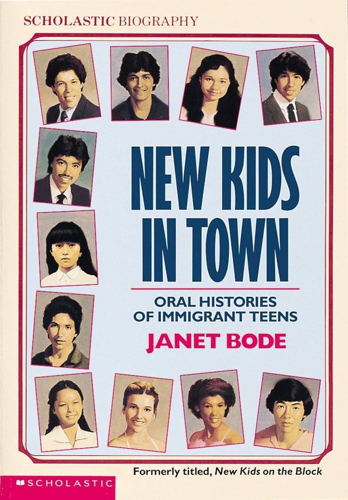 New Kids In Town: Oral Histories Of Immigrant Teens (Scholastic Biography) by Janet Bode