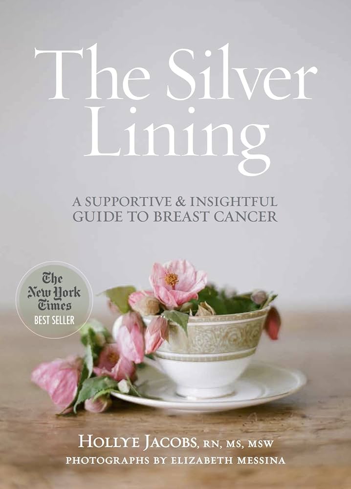 The Silver Lining: A Supportive and Insightful Guide to Breast Cancer by Hollye Jacobs Rn