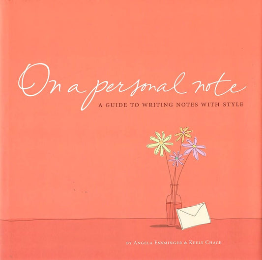 On A Personal Note - A Guide to Writing Notes with Style by Angela Ensminger