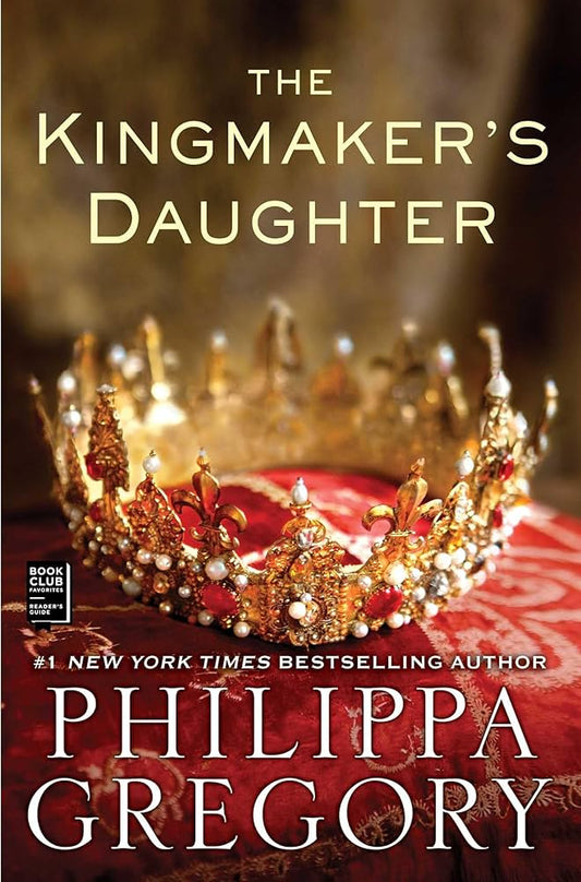 The Kingmaker's Daughter (The Plantagenet and Tudor Novels) by Philippa Gregory