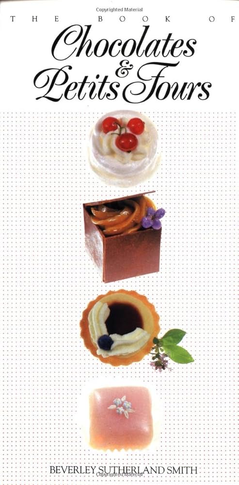 The Book of Chocolates and Petits Fours by Beverly Sutherland-Smith