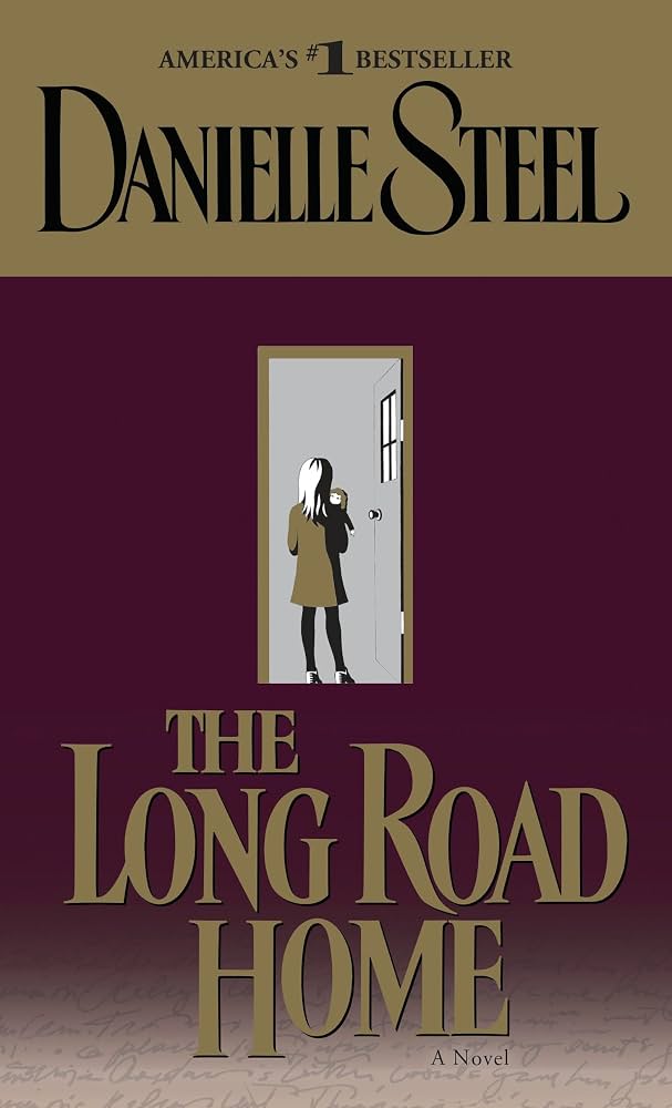 The Long Road Home: A Novel by Danielle Steel