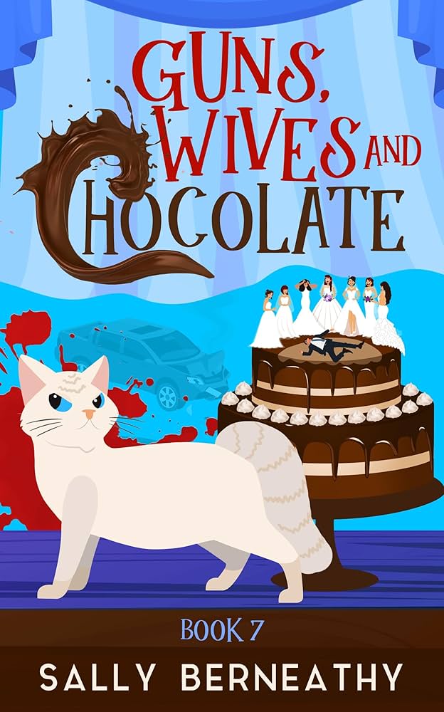 Guns, Wives and Chocolate (Death by Chocolate) by Sally Berneathy