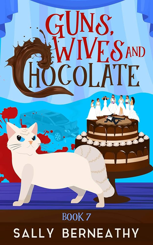 Guns, Wives and Chocolate (Death by Chocolate) by Sally Berneathy