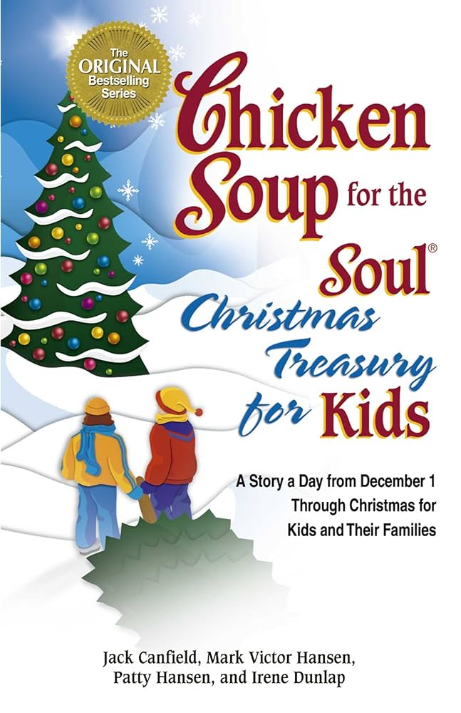 Chicken Soup for the Soul Christmas Treasury for Kids: A Story a Day from December 1st Through Christmas for Kids and Their Families by Jack Canfield