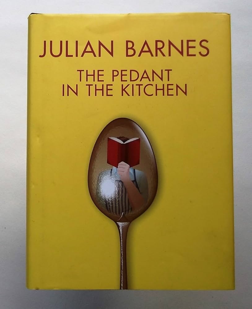 The Pedant in the Kitchen by Julian Barnes