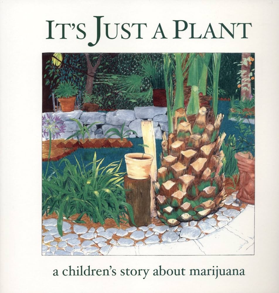 It's Just a Plant: A Children's Story of Marijuana by Ricardo Cortés