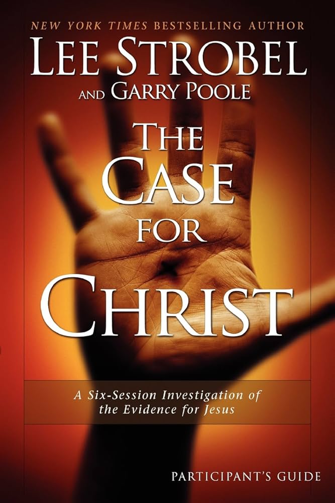 The Case for Christ: A Journalist's Personal Investigation of the Evidence for Jesus by Lee Strobel