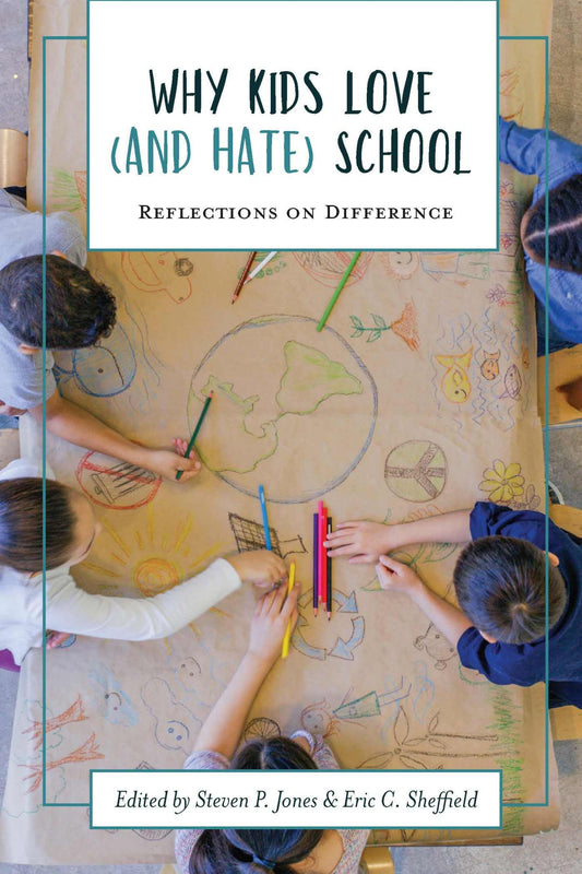 Why Kids Love (and Hate) School: Reflections on Difference (Academy for Educational Studies) by Steven P. Jones