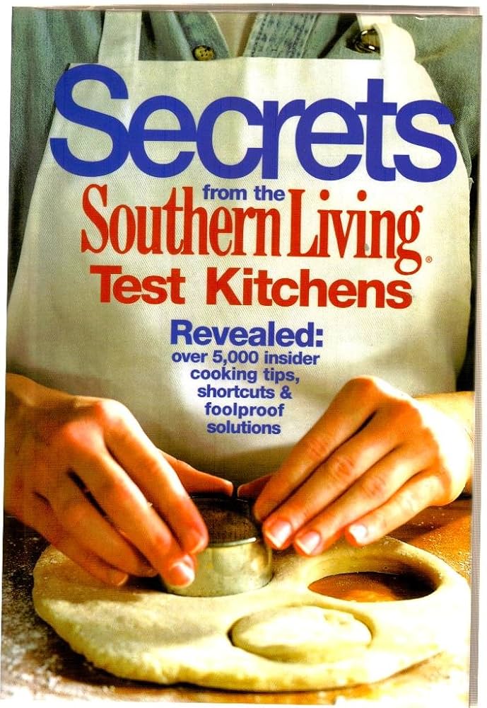 Secrets from the Southern Living Test Kitchens by By the Editors of Southern Living