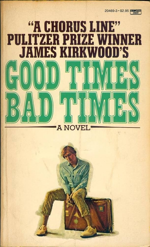 Good Times /Bad Times by James Kirkwood