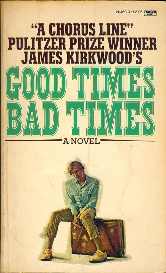 Good Times /Bad Times by James Kirkwood