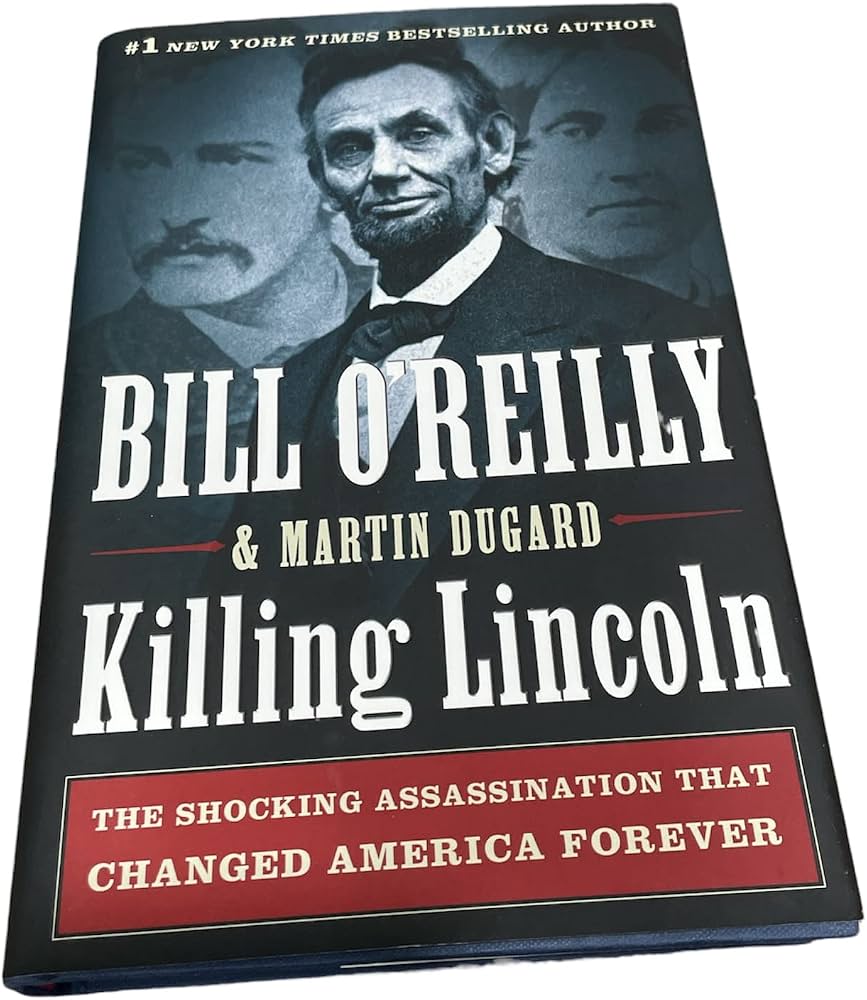 Killing Lincoln: The Shocking Assassination that Changed America Forever (Bill O'Reilly's Killing Series) by Bill O'Reilly * First Edition