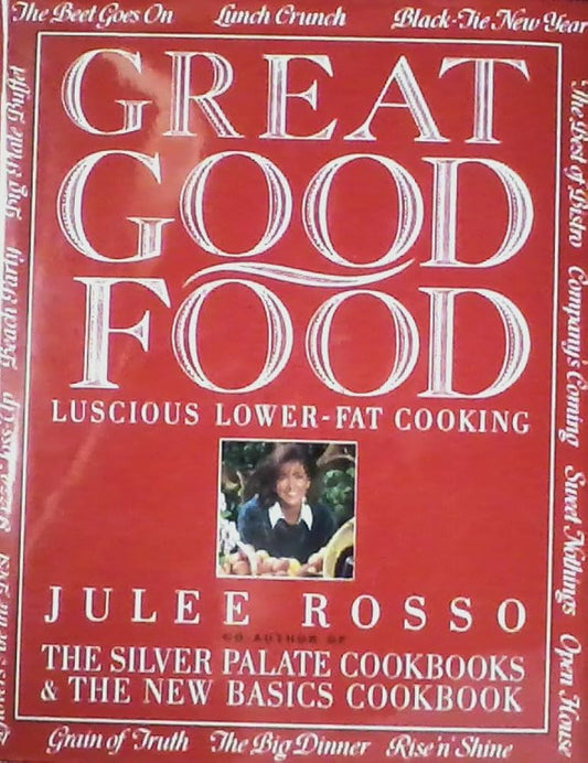 Great Good Food: Luscious Lower-Fat Cooking by Julee Rosso