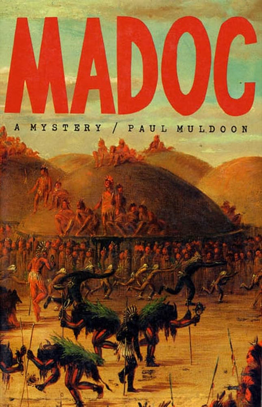 Madoc: A Mystery by Paul Muldoon