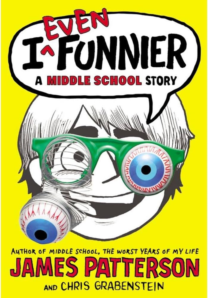 I Even Funnier: A Middle School Story (I Funny, 2) by James Patterson