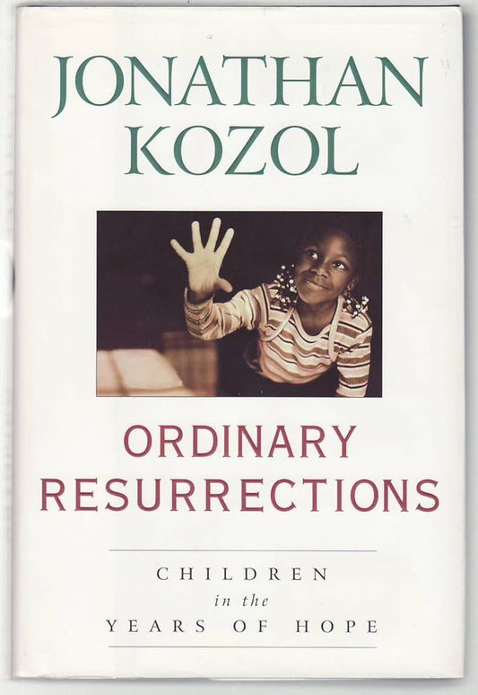 Ordinary Resurrections by Jonathan Kozol