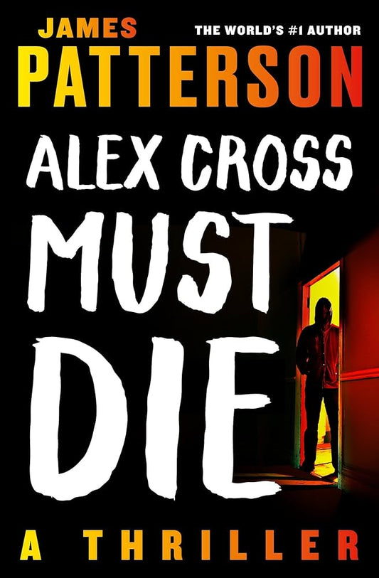 Alex Cross Must Die: A Thriller by James Patterson