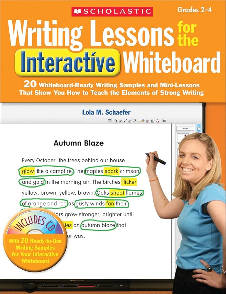Writing Lessons for the Interactive Whiteboard: Grades 2-4: 20 Whiteboard-Ready Writing Samples and Mini-Lessons That Show You How to Teach the Elements of Strong Writing (Teaching Resources) by Lola Schaefer