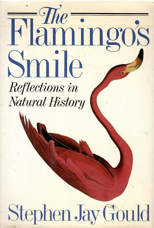 The Flamingo's Smile, Reflections in Natural History by Stephen Jay Gould