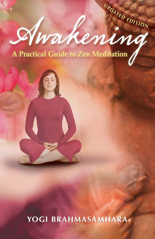Awakening: A Practical Guide to Zen Meditation by Yogi Brahmasamhara