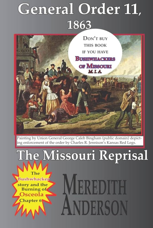 General Order Eleven, 1863: The Missouri Reprisal by Mr. Meredith I. Anderson