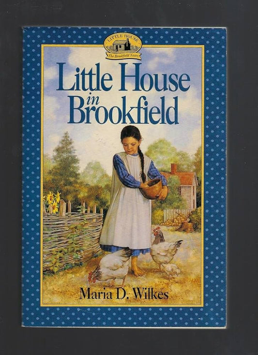 Little House in Brookfield (Little House: the Brookfield Years) by Maria D. Wilkes