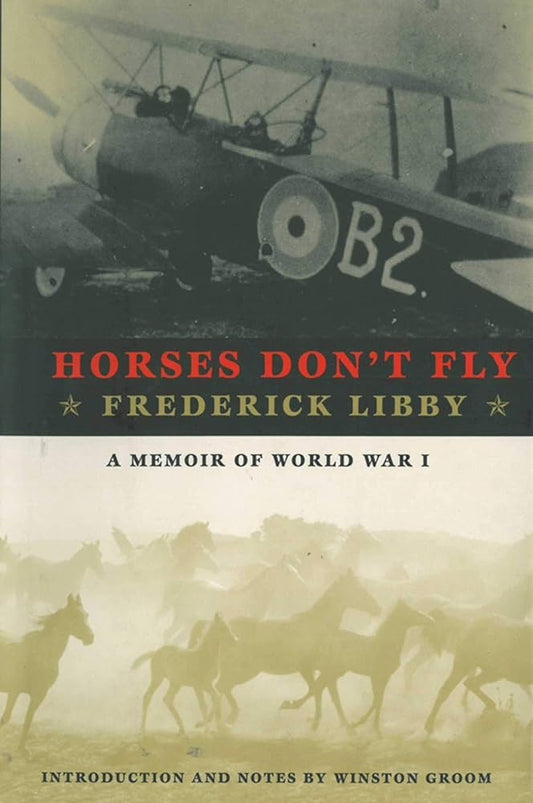 Horses Don't Fly: A Memoir of World War I by Frederick Libby  * Ex Library Book
