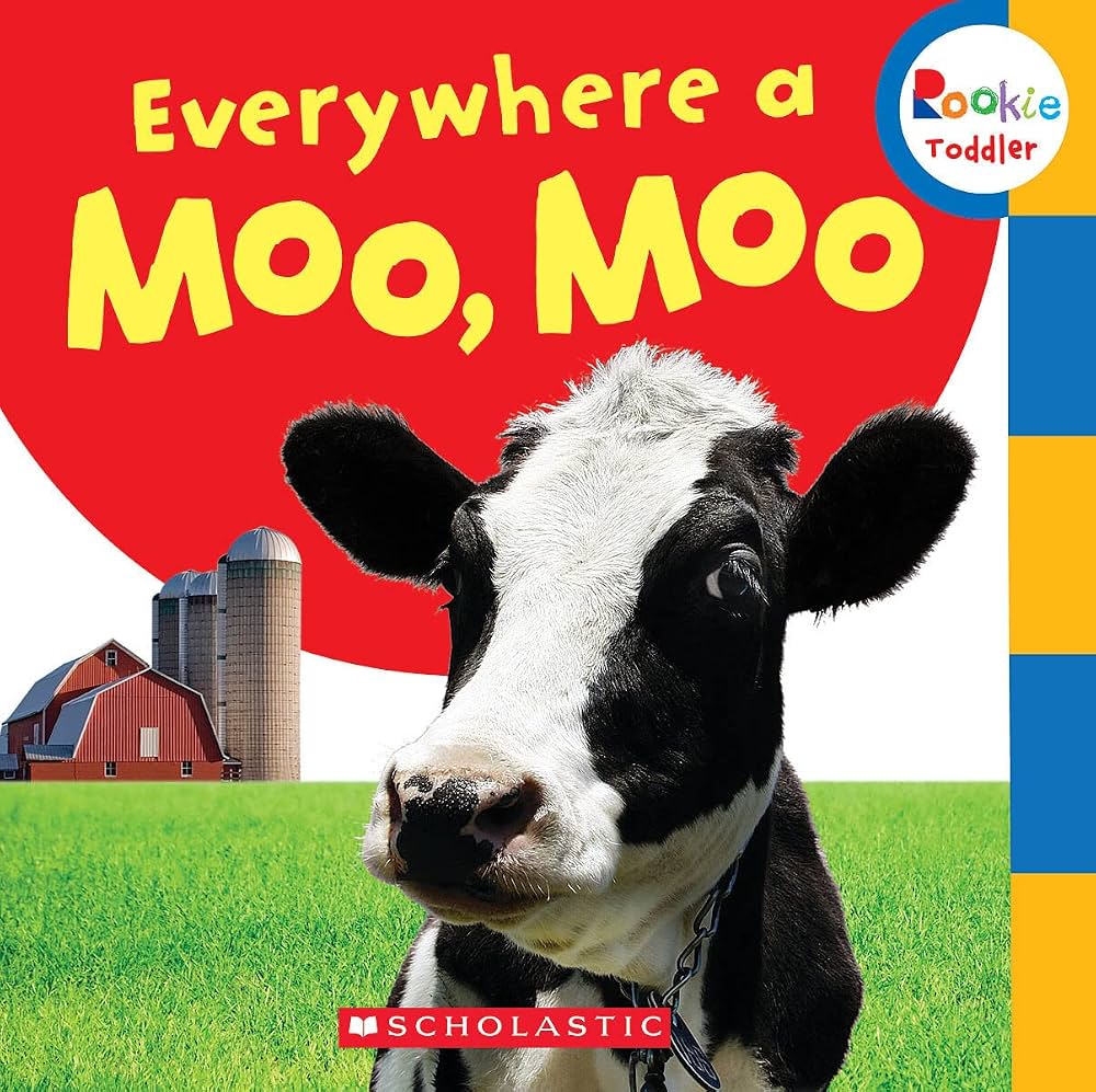 Everywhere a Moo, Moo (Rookie Toddler) by Scholastic
