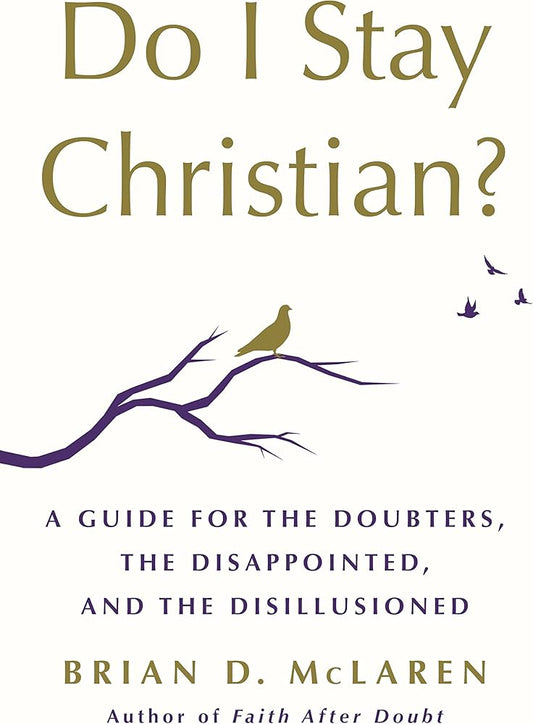 Do I Stay Christian? by Brian D. McLaren