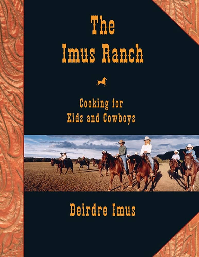 The Imus Ranch: Cooking for Kids and Cowboys by Deirdre Imus