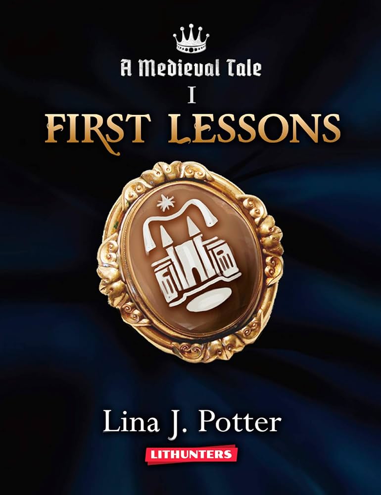 First lessons (A Medieval Tale) by Lina J. Potter