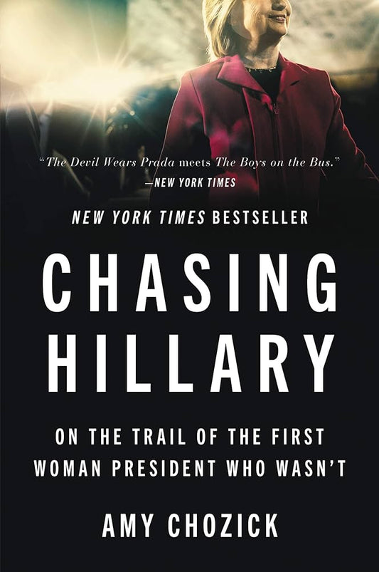 Chasing Hillary by Amy Chozick