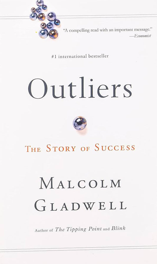 Outliers: The Story of Success by Malcolm Gladwell